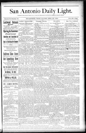Primary view of object titled 'San Antonio Daily Light. (San Antonio, Tex.), Vol. 9, No. 79, Ed. 1 Monday, April 22, 1889'.