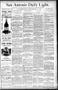 Newspaper: San Antonio Daily Light. (San Antonio, Tex.), Vol. 9, No. 249, Ed. 1 …