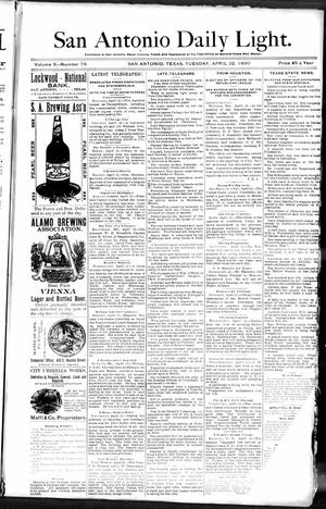 San Antonio Daily Light. (San Antonio, Tex.), Vol. 10, No. 76, Ed. 1 Tuesday, April 22, 1890