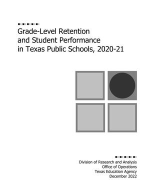 Primary view of object titled 'Grade-Level Retention and Student Performance in Texas Public Schools: 2020-2021'.