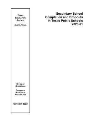 Primary view of object titled 'Secondary School Completion and Dropouts in Texas Public Schools: 2020-2021'.