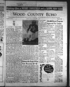Primary view of object titled 'Wood County Echo (Quitman, Tex.), Vol. 17, No. 15, Ed. 1 Thursday, December 20, 1956'.