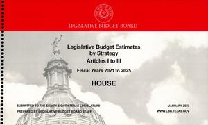 Primary view of object titled 'Texas House Legislative Budget Estimates by Strategy: Fiscal Years 2021 to 2025, Articles 1 to 3'.