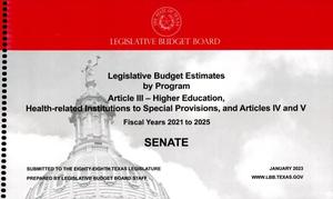 Texas Senate Legislative Budget Estimates by Program: Fiscal Years 2021 to 2025, Article III - Higher Education, Health-related Institutions to Special Provisions, and Articles IV and V