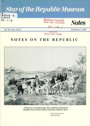 Star of the Republic Museum Notes, Volume 15, Numbers 1 & 2, Fall/Winter 1990