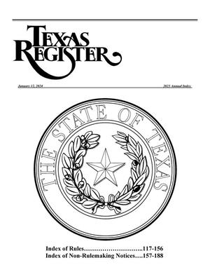 Primary view of object titled 'Texas Register: 2023 Annual Index: Index of Rules: Pages 117-156, Index of Non-Rulemaking Notices: Pages 157-188'.