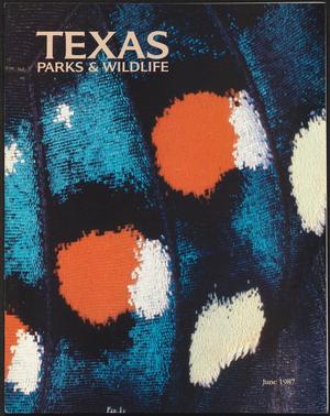 Texas Parks & Wildlife, Volume 45, Number 6, June 1987