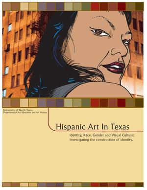 Primary view of object titled 'Hispanic Art in Texas. Identity, Race, Gender and Visual Culture: Investigating the construction of identity.'.