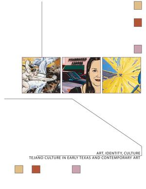 Primary view of object titled 'Art, Identity, Culture: Tejano Culture in Early Texas and Contemporary Art'.