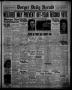 Thumbnail image of item number 1 in: 'Borger Daily Herald (Borger, Tex.), Vol. 12, No. 302, Ed. 1 Monday, November 7, 1938'.