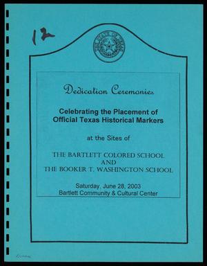 Primary view of object titled 'Dedication Ceremonies Celebrating the Placement of Offical Texas Historical Markers at the SItes of The Bartlett Colored School and The Booker T. Washington School, June 28, 2003'.