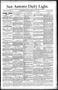 Newspaper: San Antonio Daily Light. (San Antonio, Tex.), Vol. 11, No. 121, Ed. 1…