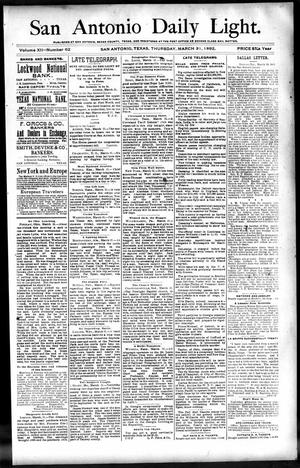 San Antonio Daily Light. (San Antonio, Tex.), Vol. 12, No. 62, Ed. 1 Thursday, March 31, 1892