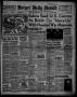 Newspaper: Borger Daily Herald (Borger, Tex.), Vol. 15, No. 141, Ed. 1 Tuesday, …