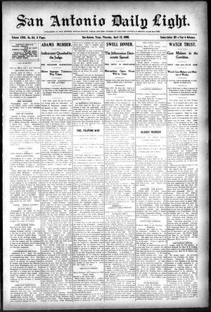Primary view of object titled 'San Antonio Daily Light. (San Antonio, Tex.), Vol. 18, No. 84, Ed. 1 Thursday, April 13, 1899'.