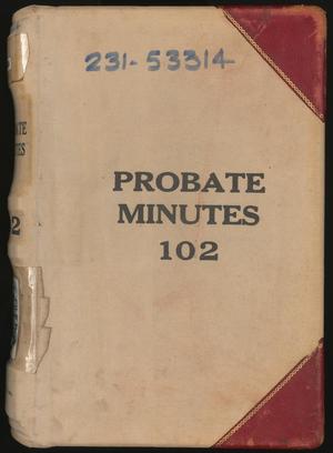 Primary view of object titled 'Travis County Probate Records: Probate Minutes 102'.