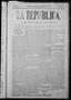 Primary view of La Republica. (Chihuahua, Mexico), Vol. 1, No. 16, Ed. 1 Friday, May 3, 1867