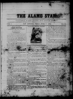 The Alamo Star (San Antonio, Tex.), Vol. 1, No. 10, Ed. 1 Saturday, June 17, 1854