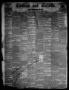 Thumbnail image of item number 1 in: 'Civilian and Gazette. Weekly. (Galveston, Tex.), Vol. 21, No. 12, Ed. 1 Tuesday, April 13, 1858'.