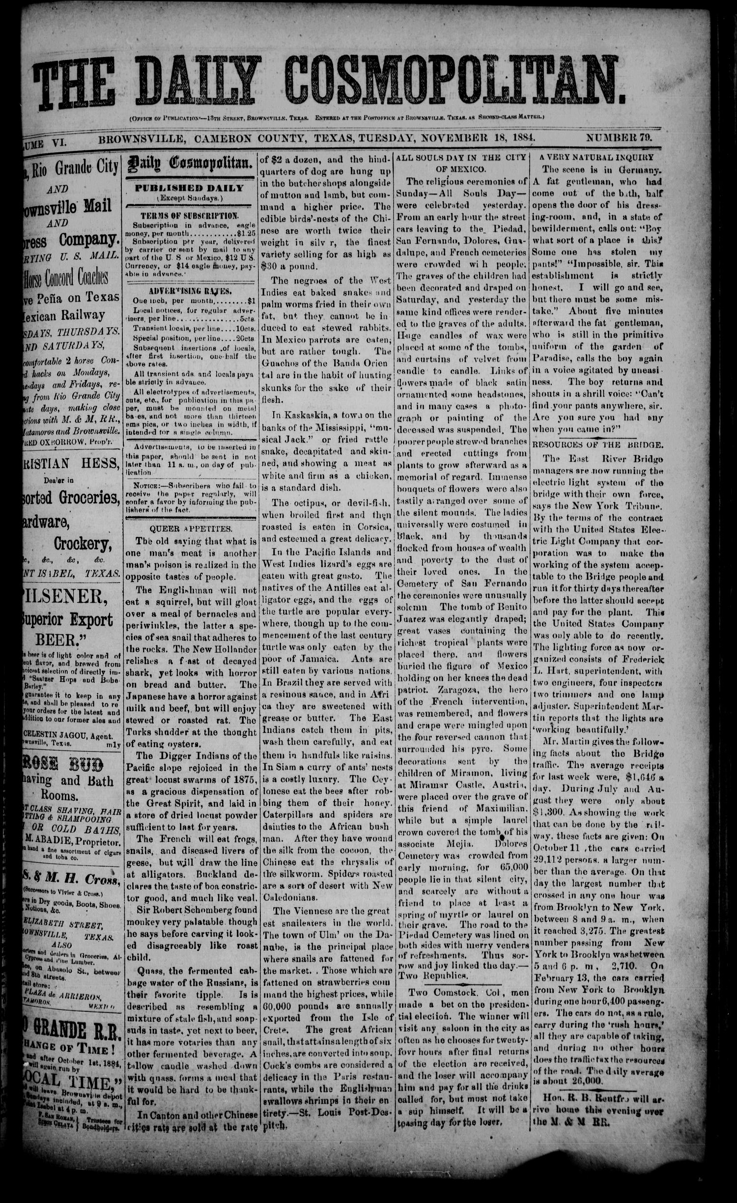 The Daily Cosmopolitan (Brownsville, Tex.), Vol. 6, No. 79, Ed. 1 Tuesday, November 18, 1884
                                                
                                                    [Sequence #]: 1 of 4
                                                