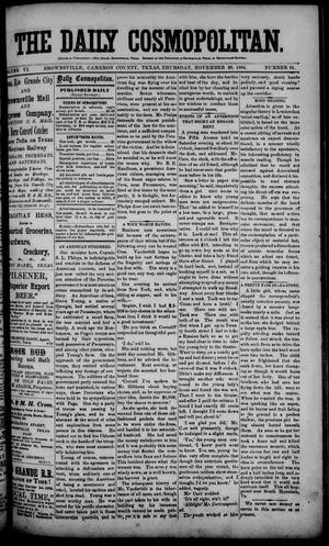 Primary view of object titled 'The Daily Cosmopolitan (Brownsville, Tex.), Vol. 6, No. 81, Ed. 1 Thursday, November 20, 1884'.