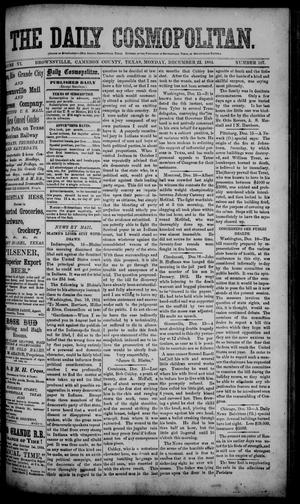 Primary view of object titled 'The Daily Cosmopolitan (Brownsville, Tex.), Vol. 6, No. 107, Ed. 1 Monday, December 22, 1884'.