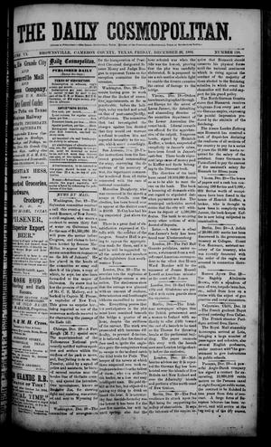 Primary view of object titled 'The Daily Cosmopolitan (Brownsville, Tex.), Vol. 6, No. 110, Ed. 1 Friday, December 26, 1884'.