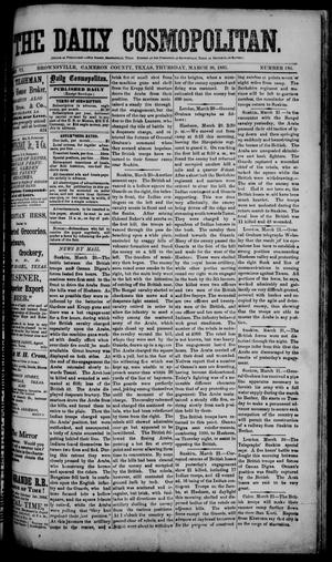 The Daily Cosmopolitan (Brownsville, Tex.), Vol. 6, No. 186, Ed. 1 Thursday, March 26, 1885