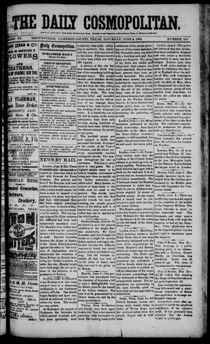 Primary view of object titled 'The Daily Cosmopolitan (Brownsville, Tex.), Vol. 6, No. 248, Ed. 1 Saturday, June 6, 1885'.