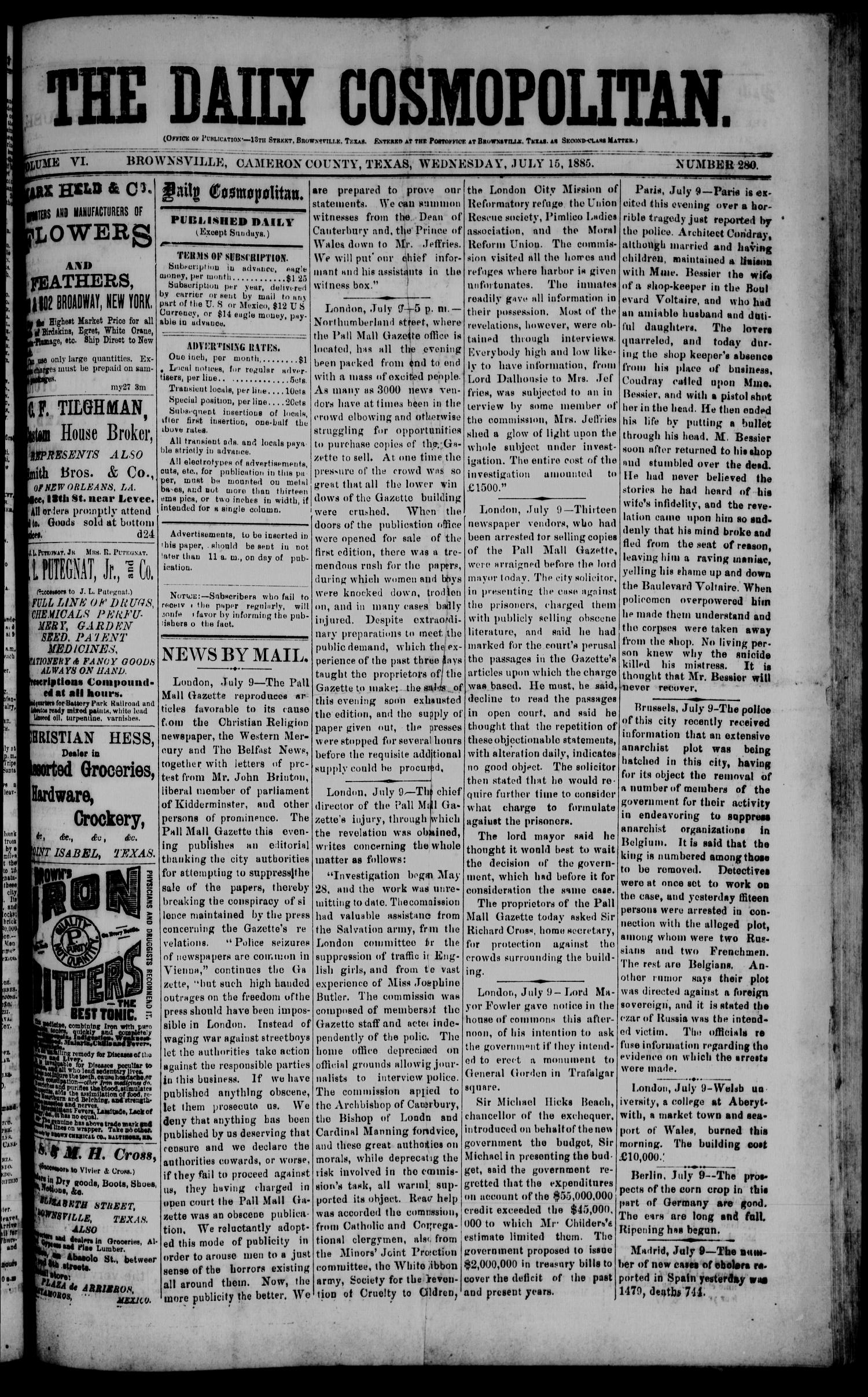 The Daily Cosmopolitan (Brownsville, Tex.), Vol. 6, No. 280, Ed. 1 Wednesday, July 15, 1885
                                                
                                                    [Sequence #]: 1 of 4
                                                