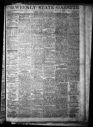 Tri-Weekly State Gazette. (Austin, Tex.), Vol. 4, No. 30, Ed. 1 Monday, April 10, 1871