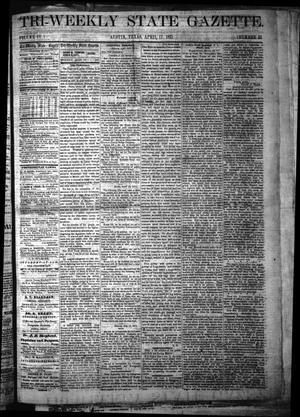 Tri-Weekly State Gazette. (Austin, Tex.), Vol. 4, No. 33, Ed. 1 Monday, April 17, 1871