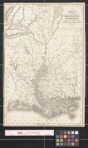 Primary view of object titled 'Map of the states of Mississippi, Louisiana, and the Arkansas Territory'.
