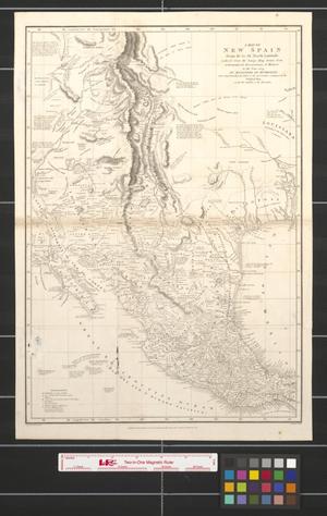 Primary view of object titled 'A map of New Spain from 16 [degrees] to 38 [degrees] North Latitude : Reduced from the Large Map Drawn from Astronomical Observations at Mexico in the Year 1804 and Comprehending the Whole of the Information in the Original Map, Except the Heights of Mountains.'.