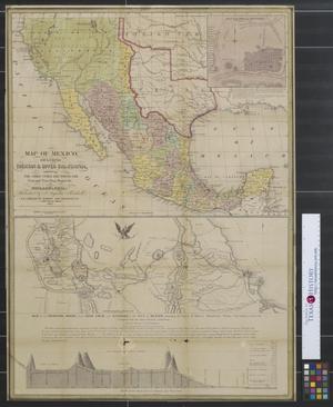 Map of Mexico, including Yucatan and Upper California exhibiting the chief cities and towns, the principal travelling routes, &c., 1847.