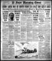 Thumbnail image of item number 1 in: 'El Paso Morning Times (El Paso, Tex.), Vol. 38TH YEAR, Ed. 1, Tuesday, November 6, 1917'.