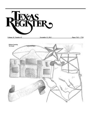 Texas Register, Volume 36, Number 45, Pages 7611-7726, November 11, 2011