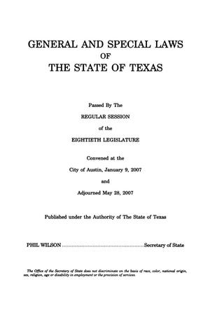 General and Special Laws of The State of Texas Passed By The Regular Session of the Eightieth Legislature, Volume 6