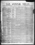 Thumbnail image of item number 1 in: 'San Antonio Texan (San Antonio, Tex.), Vol. 9, No. 21, Ed. 1 Thursday, March 26, 1857'.