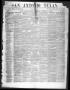 Thumbnail image of item number 1 in: 'San Antonio Texan (San Antonio, Tex.), Vol. 10, No. 12, Ed. 1 Thursday, February 4, 1858'.