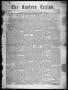 Thumbnail image of item number 1 in: 'The Eastern Texian (San Augustine, Tex.), Vol. 2, No. 30, Ed. 1 Saturday, November 27, 1858'.