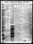 Thumbnail image of item number 1 in: 'The Frontier Echo (Jacksboro, Tex.), Vol. 1, No. 36, Ed. 1 Friday, March 10, 1876'.