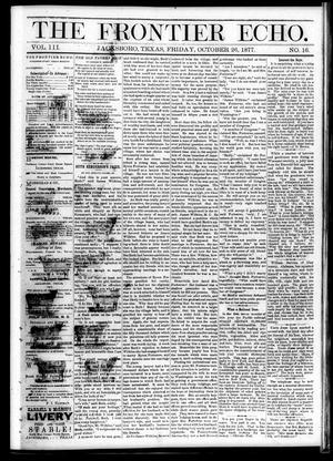 The Frontier Echo (Jacksboro, Tex.), Vol. 3, No. 16, Ed. 1 Friday, October 26, 1877