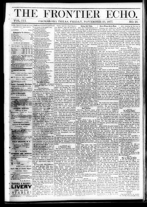 Primary view of object titled 'The Frontier Echo (Jacksboro, Tex.), Vol. 3, No. 20, Ed. 1 Friday, November 23, 1877'.