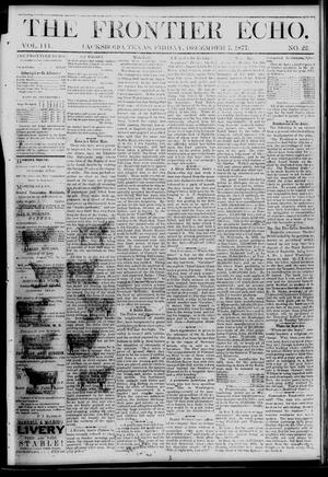 Primary view of object titled 'The Frontier Echo (Jacksboro, Tex.), Vol. 3, No. 22, Ed. 1 Friday, December 7, 1877'.