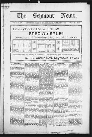 The Seymour News (Seymour, Tex.), Vol. 11, No. 27, Ed. 1 Friday, May 18, 1900