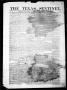 Thumbnail image of item number 1 in: 'The Texas Sentinel. (Brenham, Tex.), Vol. 4, No. 36, Ed. 1 Wednesday, November 23, 1881'.