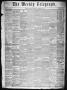 Primary view of The Weekly Telegraph (Houston, Tex.), Vol. 21, No. 47, Ed. 1 Wednesday, February 6, 1856