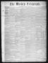 Thumbnail image of item number 1 in: 'The Weekly Telegraph (Houston, Tex.), Vol. 22, No. 2, Ed. 1 Wednesday, March 26, 1856'.