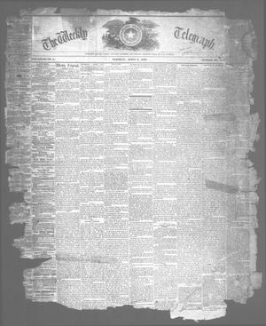 Primary view of object titled 'The Weekly Telegraph (Houston, Tex.), Vol. 27, No. 4, Ed. 1 Tuesday, April 9, 1861'.